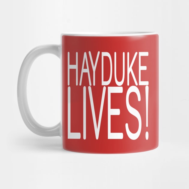 HAYDUKE LIVES! by Scottish Arms Dealer